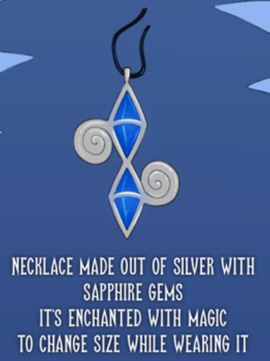 Necklace made out of silver with sapphire gems.
It's enchanted with magic to change size while wearing it.