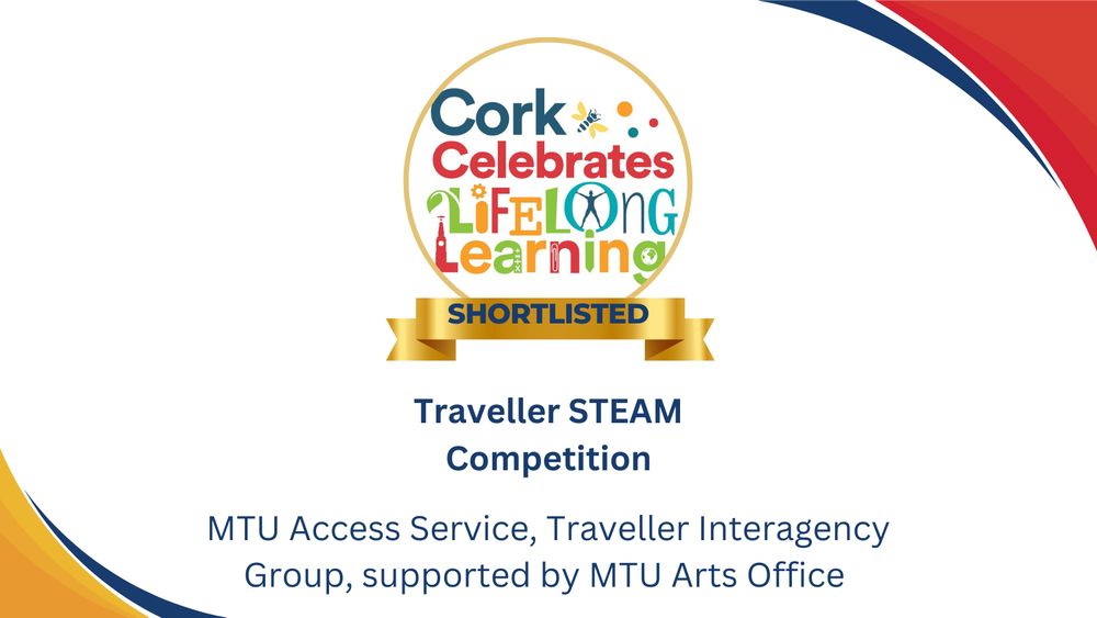 Traveller STEAM Competition shortlist- MTU Access Service, Traveller Interagency Group and MTU Arts Office 