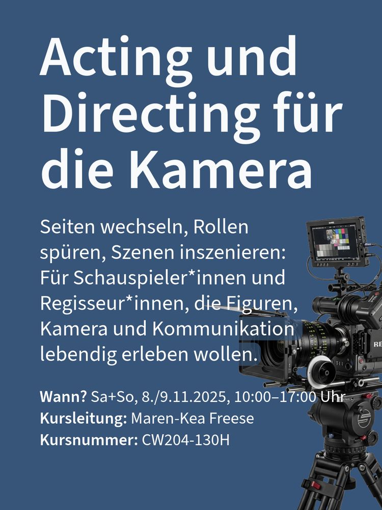 Info für den Kurs "Acting und Directing für die Kamera" am 8./9. November 2025, Leitung Maren-Kea Freese, Kursnummer CW204-130H. Bild einer professionellen Videokamera.