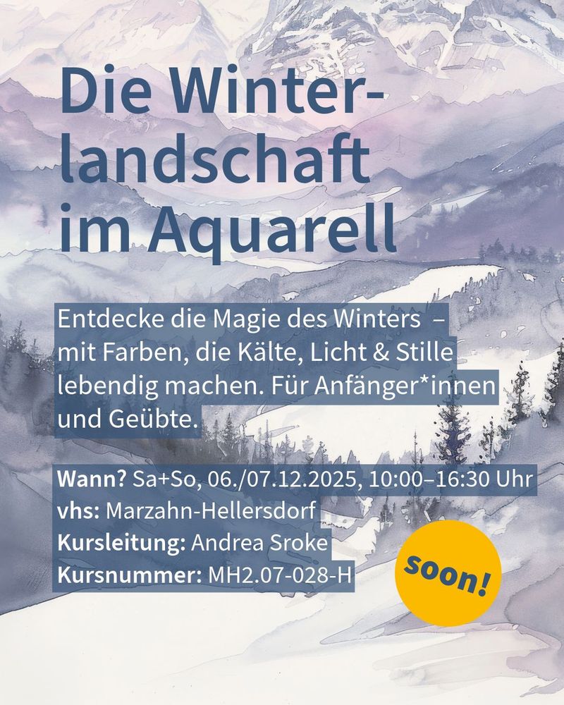 Werbung für einen Aquarellkurs mit Winterlandschaft. Text: "Die Winterlandschaft im Aquarell", Kurstermin: 06./07.12.2025, Kursleitung: Andrea Sroke.