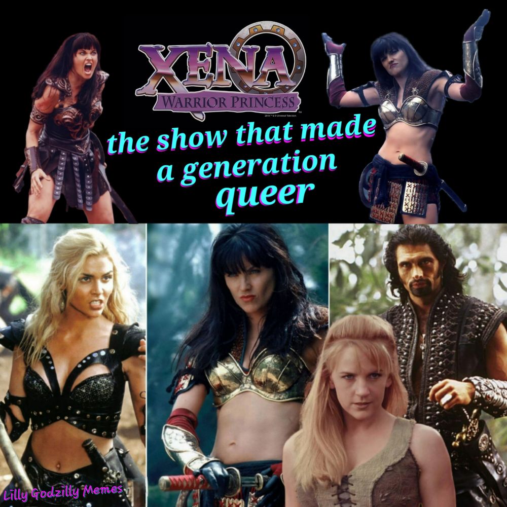 Image is a collage of screen shots from the show, Xena Warrior Princess 

It shows images of Xena in her traditional armor and in a different gold and red outfit, Aries in his normal black vest, Gabriel in her green vest and Calista in her black studded two piece leather armor

Above them is the logo of the show with the words, ' the show that made a generation queer '