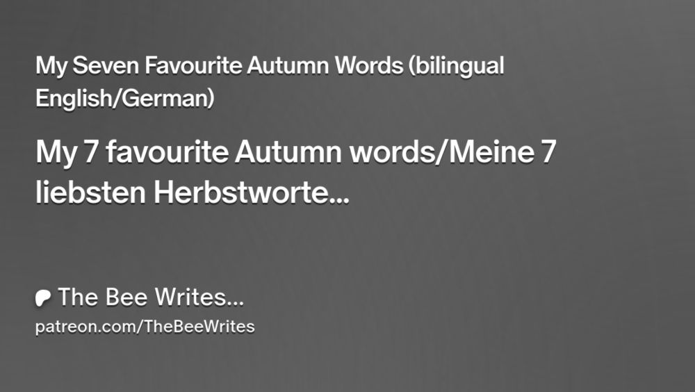 My Seven Favourite Autumn Words (bilingual English/German) | The Bee Writes...