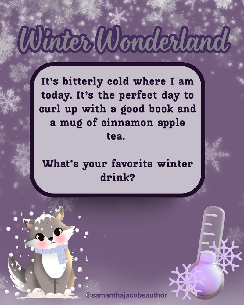 A purple snowy graphic with “Winter Wonderland” at the top. The text reads: “It’s bitterly cold where I am today. It’s the perfect day to curl up with a good book and a mug of cinnamon apple tea. What’s your favorite winter drink?” At the bottom is a cute cartoon wolf in a scarf and a thermometer with snowflakes on the right.