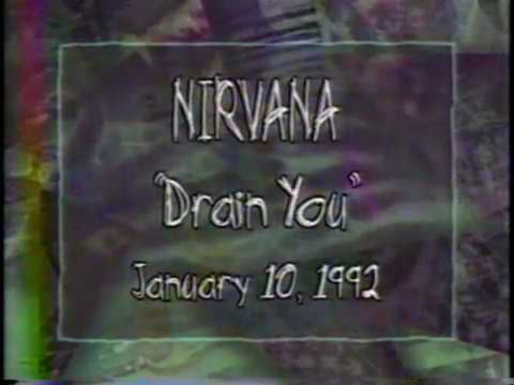 Nirvana - 01/10/1992 - Drain You - 120 Minutes