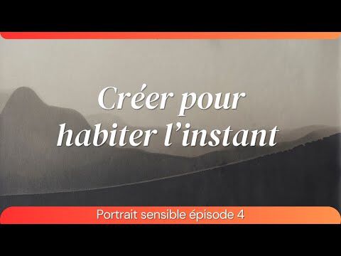 ✨ Portrait: Créer, pour habiter l’instant 📸