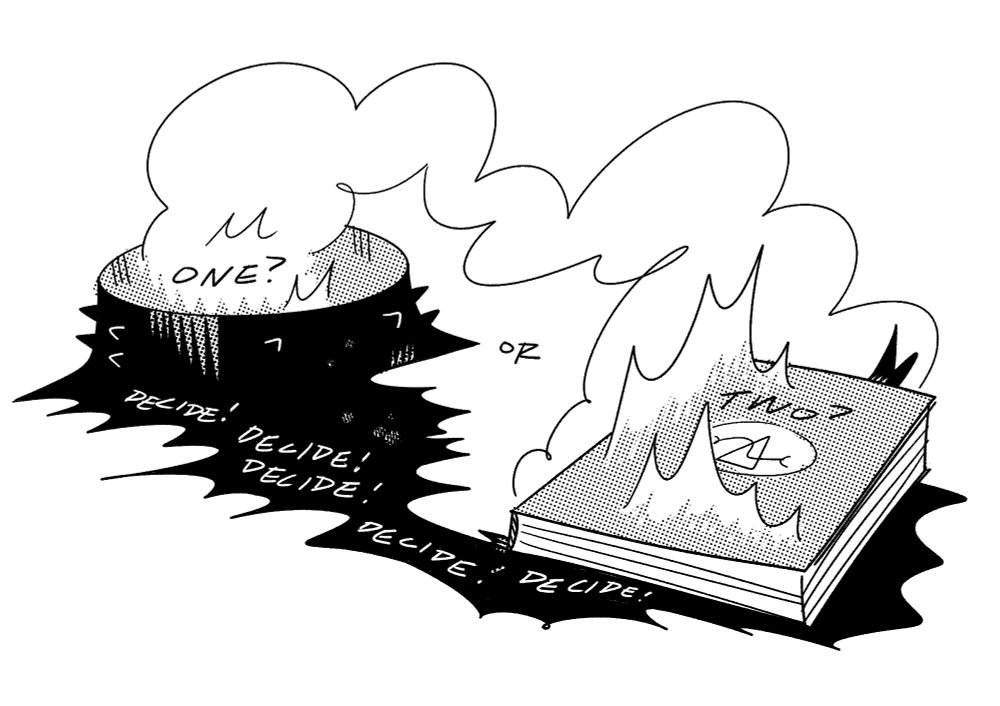 A drawing of a pit and book, both connected by fire and smoke. The pit says one, the book says two, and the bottom says decide! Decide! Decide! Decide! Decide!