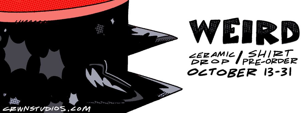 A drawing of a ceramic cup with spikes - it says WEIRD! Ceramic drop / shirt pre order, october 13 -31 at Crwnstudios.com