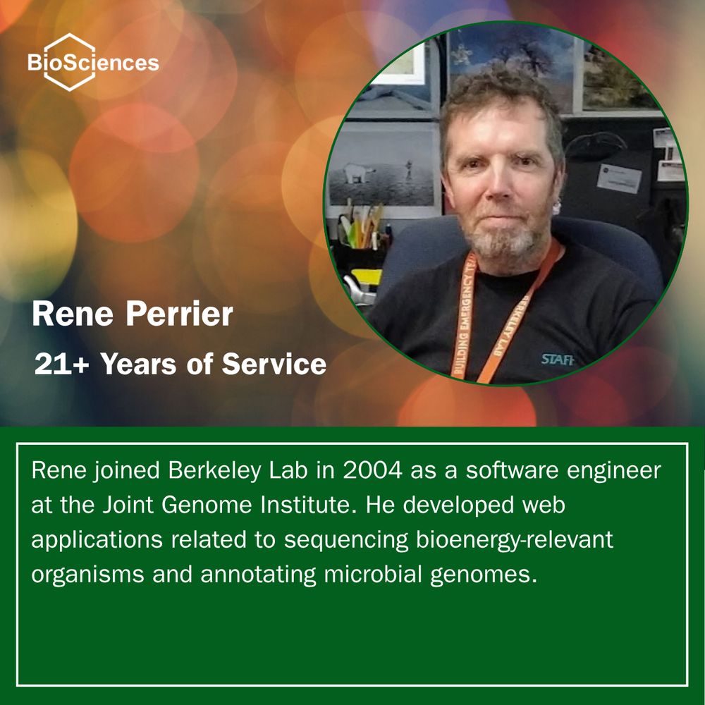 A picture of Rene Perrier in an office setting with a festive background, a note about his 21+ years of service, and text that reads: Rene joined Berkeley Lab in 2004 as a software engineer at the Joint Genome Institute. He developed web applications related to sequencing bioenergy-relevant organisms and annotating microbial genomes.
