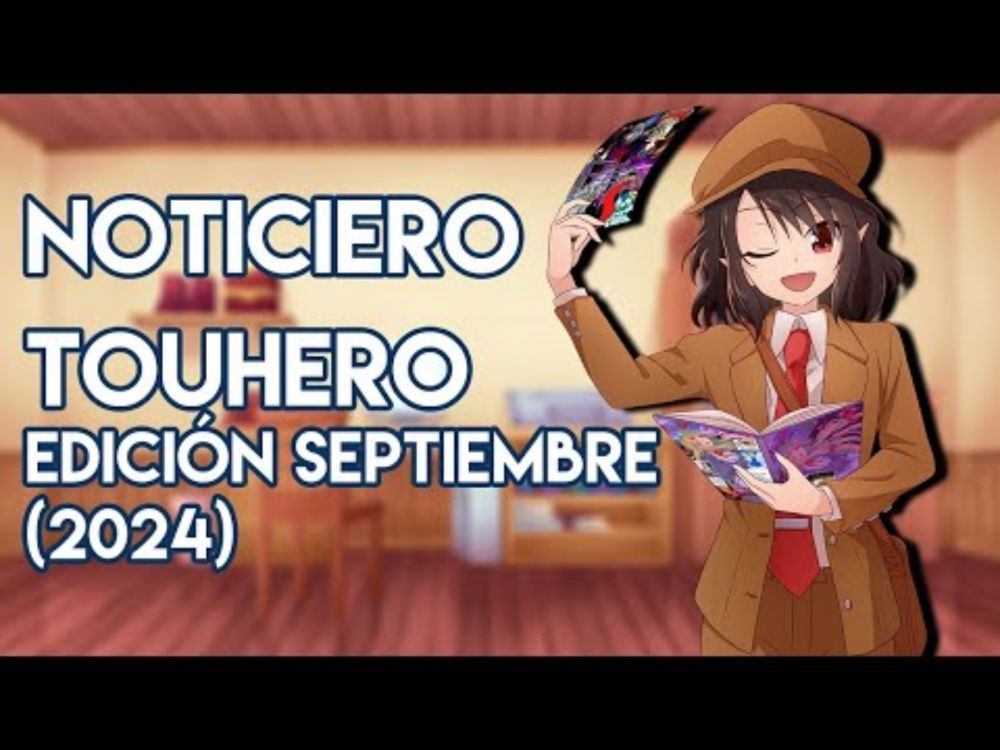 Noticiero Touhero, Edición Agosto 2024