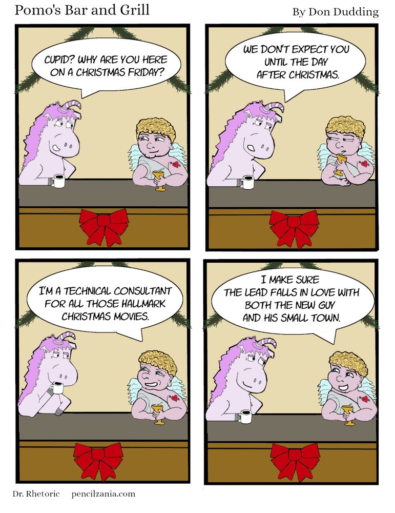 Beans the Unicorn says Cupid? Why are you here on a Christmas Friday? We don't expect you until the day after Christmas. Cupid replies I'm a technical consultant for all those Hallmark Christmas movies. I make sure the lead falls in love with both the new guy and his small town.