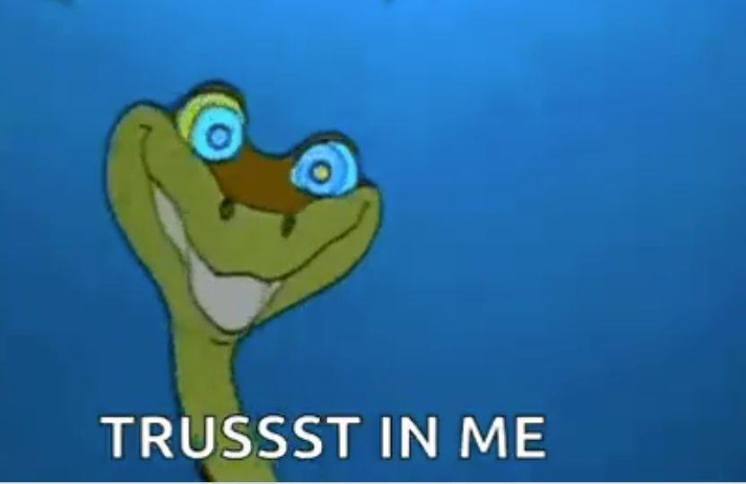 Le serpent Kaa chante "Trussst in me"