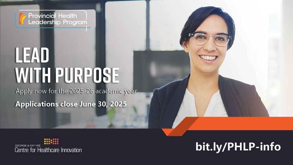 A confident, smiling woman wearing glasses and a blazer stands in a bright office setting. Text on the image reads: "Provincial Health Leadership Program. Lead with purpose. Apply now for the 2025–26 academic year. Applications close June 30, 2025." The logo of the George & Fay Yee Centre for Healthcare Innovation appears at the bottom, along with the link: bit.ly/PHLP-info.