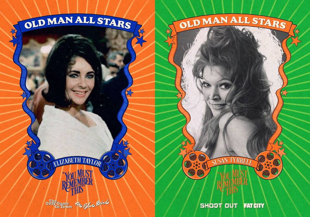 A pair of baseball card style images of Elizabeth Taylor and Susan Tyrell, with Old Man All Stars at the top, the You Must Remember This logo underneath their names, and two film logos on each card, The Only Game in Town and The Blue Bird on Liz's and Shoot Out and Fat City on Susan's. 