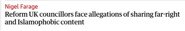 Screenshot of a headline "Reform UK councillors face allegations of sharing far-right and Islamophobic content". The category above the headline says "Nigel Farage"