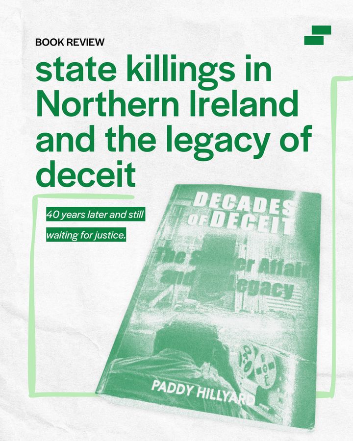 Green title on a paper background says "state killings in Northern Ireland and legacy of deceit" with subtitle: "40 years later and still waiting for justice". A book cover is pictured, with the text: "Decades of Deceit: The Stalker Affair and its legacy, by Paddy Hillyard". 
