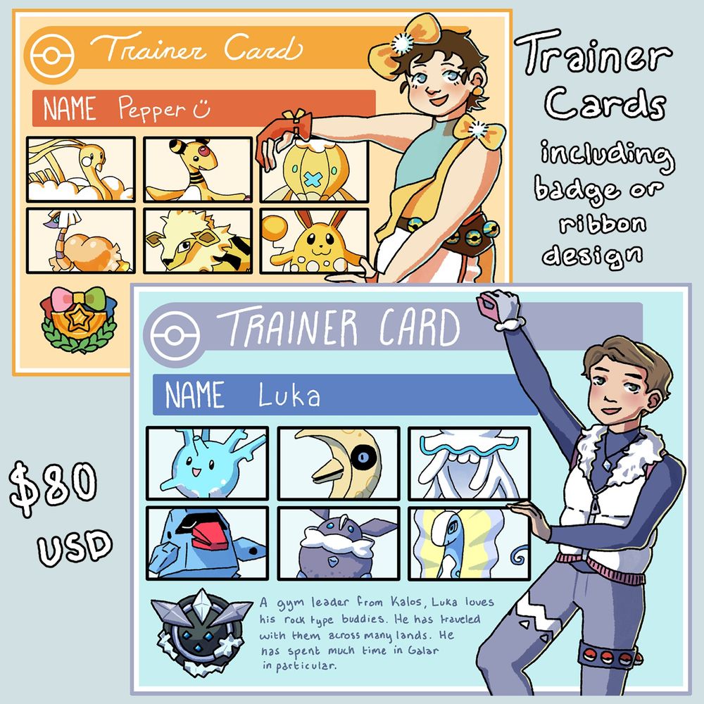 Pokemon trainer card comissions:

All hand drawn - 6 pokemon of your choice (including shinies), your trainer, a badge or ribbon, and a blurb about your trainer and/or tream.

Happy to design trainer for you, given descriptions and picrews/irl photos!