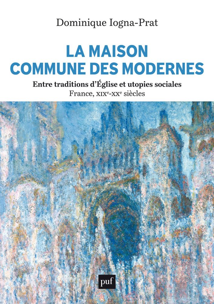 Couverture de “La Maison commune des modernes. Entre traditions d’Église et utopies sociales. France XIXe-XXe siècles” (PUF)