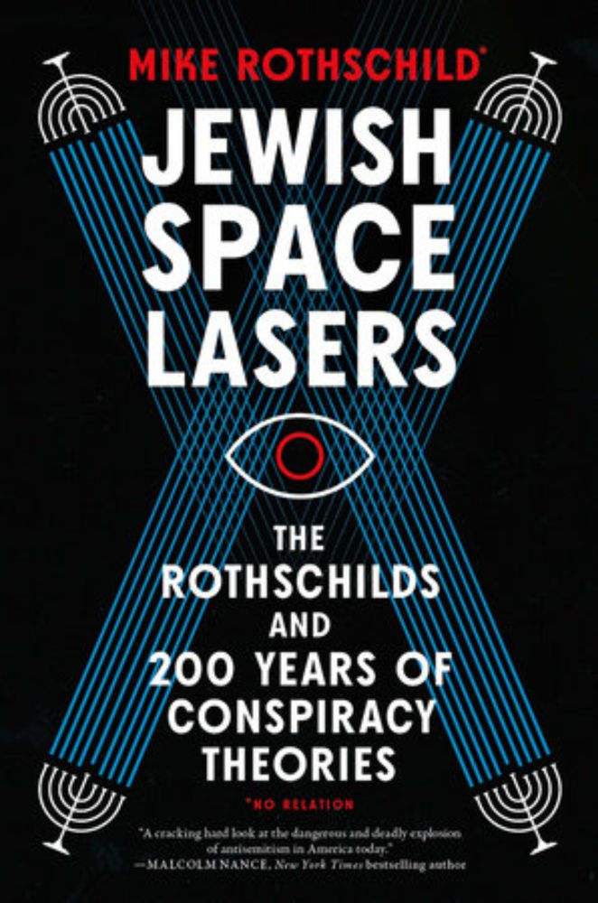 With the current rise of antisemitism, this important book looks at how  one Jewish family —the Rothschilds—became a  lightning rod for  the conspiracy theories of the last two  centuries,...