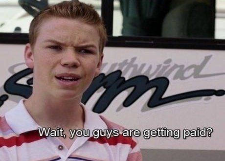 Wait, you guys are getting paid? Meme