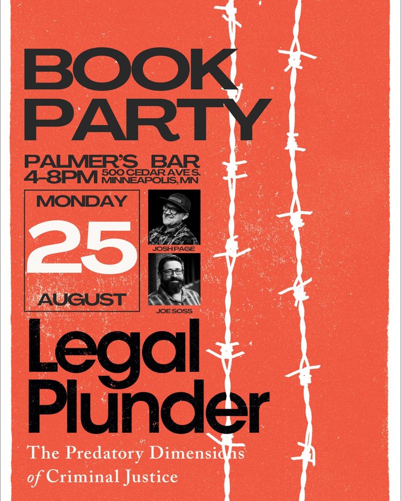 A party flyer with a reddish-orange background and two strips of white barbed wire running vertically down its right-hand side reads: Book Party. Palmer's Bar. 4-8pm. 500 Cedar Ave. S. Minneapolis, MN. Monday August 25. "Legal Plunder: The Predatory Dimensions of Criminal Justice."