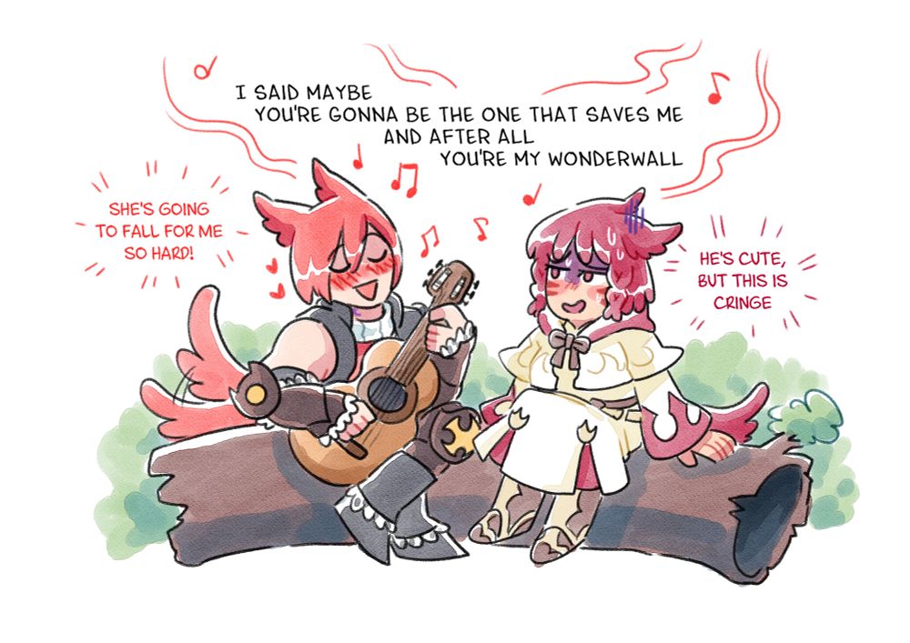 ARR G'raha is sitting close to Asteria while he's playing a guitar. It sounds:
"I said maybe
you're gonna be the one that saves me
and afer all
you're my wonderwall"
G'raha is very happy and his face is red while he thinks "She's going to fall for me so hard!" but at his side, Asteria is looking at him horrified thinking "He's cute but this is cringe"