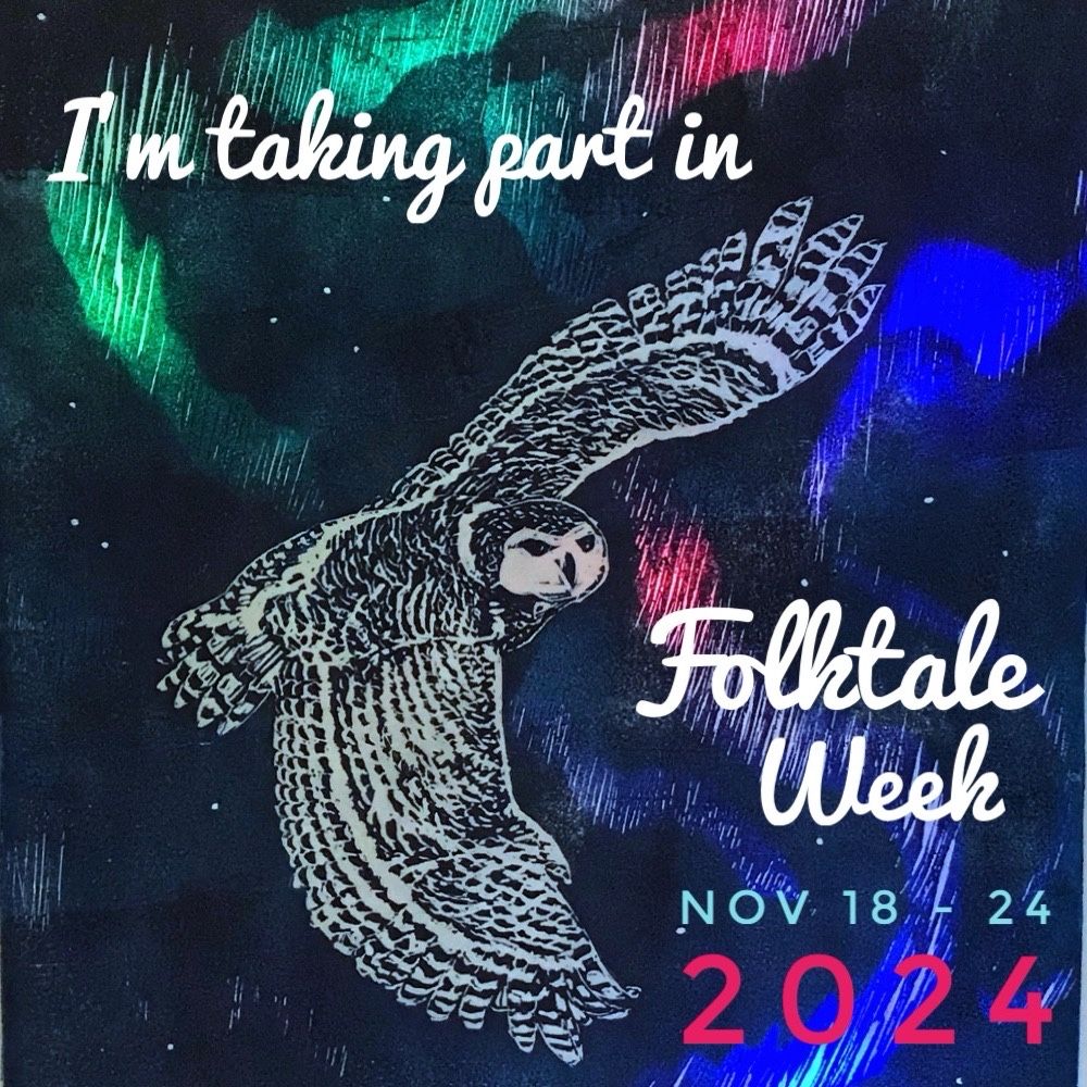 An announcement reading “I’m taking part in Folktale Week Nov 18-24 2024” on top of my snowy owl and Aurora multimedia artwork. A linocut snowy owl swoops through the night sky with the northern lights lit from behind with coloured LEDs so there are swaths of green, red, purple and blue.