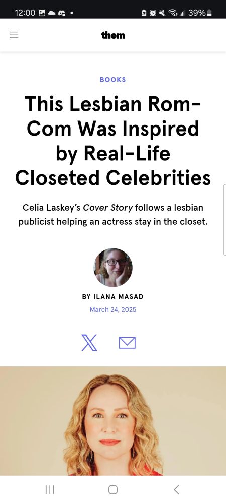 Screenshot of article
This Lesbian Rom- Com Was Inspired by Real-Life Closeted Celebrities 
Celia Laskey's Cover Story follows a lesbian publicist helping an actress stay in the closet. 
BY ILANA MASAD March 24, 2025 

