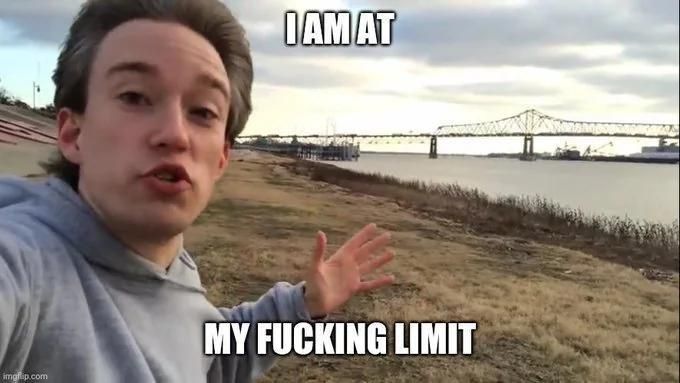 Tom Scott, YouTuber, at an unidentified location, raising his hand, looking at the camera saying "I am at... my fucking limit". 