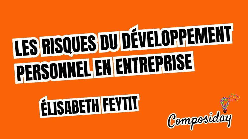 "Les risques du développement personnel en entreprise" par Élisabeth Feytit - Composiday 2025