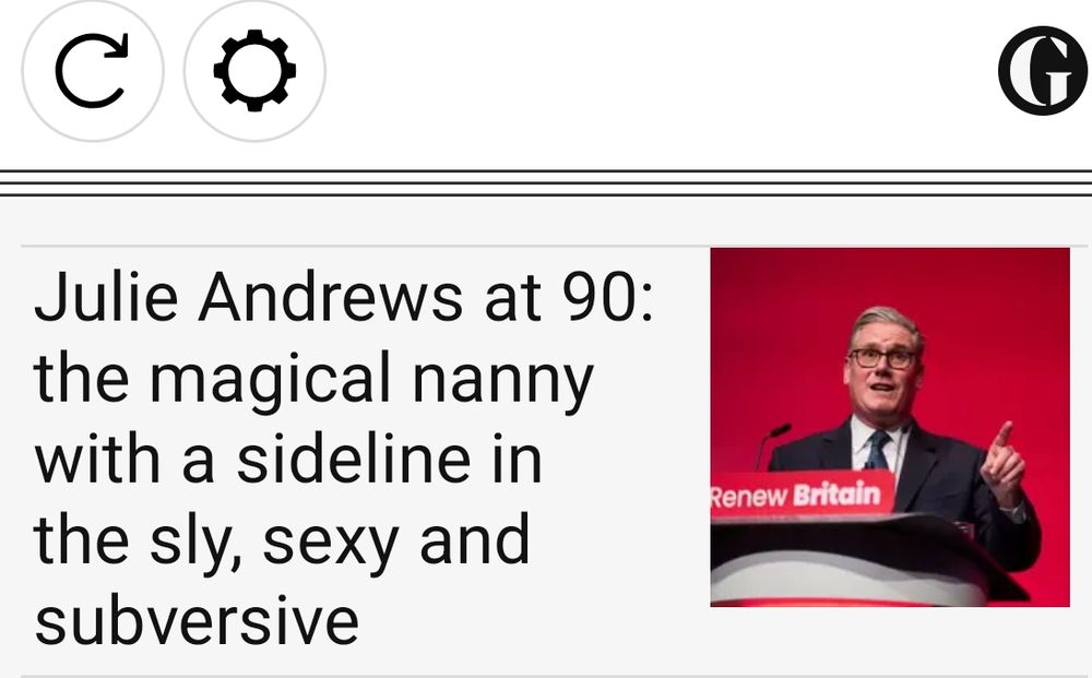 Image of Kier Starmer at the Labour conference. Caption reads 'Julie Andrews at 90: the magical nanny with a sideline in the sly, sexy and subversive'