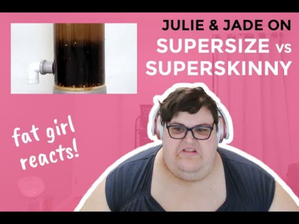 Fat girl reacts to Supersize vs Superskinny with Julie and Jade