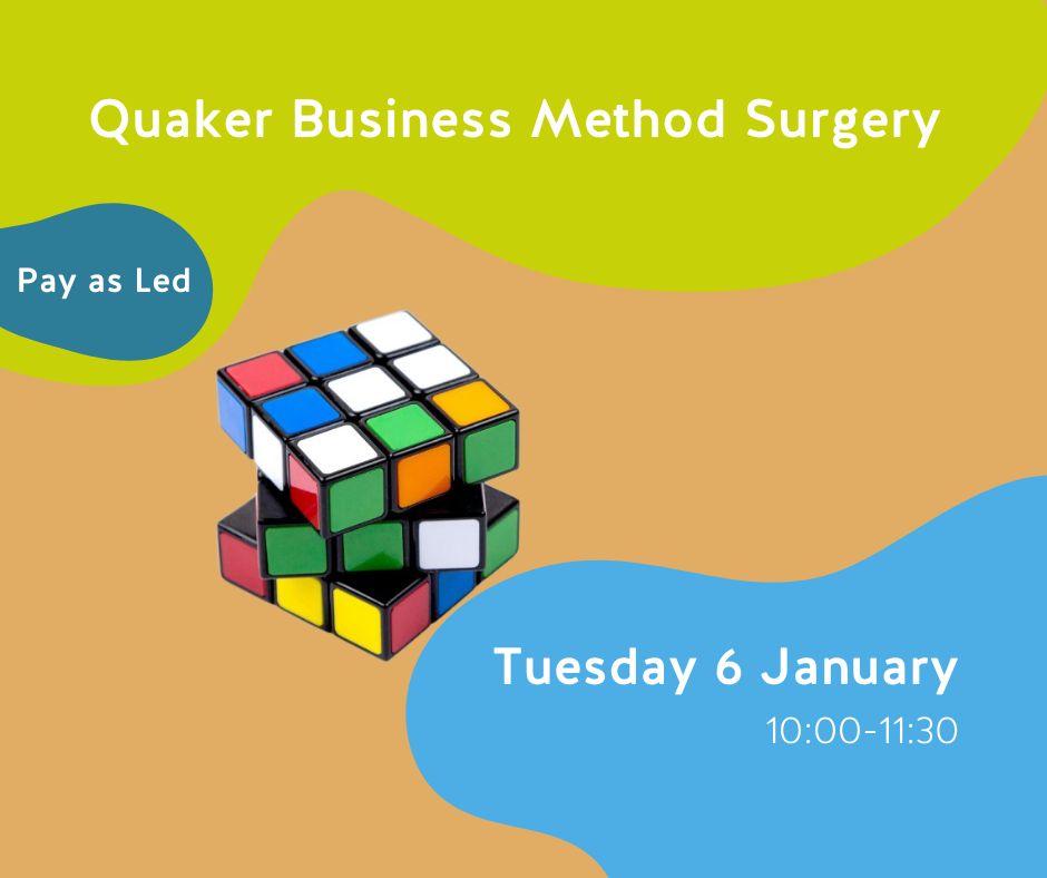 A mixed up Rubik's cube with text Quaker Business Method Surgery Tuesday 6 January 10:00-11:30 (UK time) Pay as Led