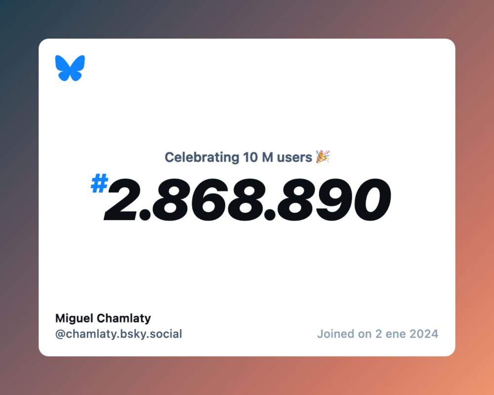 A virtual certificate with text "Celebrating 10M users on Bluesky, #2.868.890, Miguel Chamlaty ‪@chamlaty.bsky.social‬, joined on 2 ene 2024"