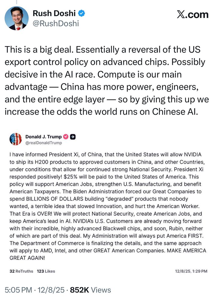 This is a big deal. Essentially a reversal of the US export control policy on advanced chips. Possibly decisive in the Al race. Compute is our main advantage — China has more power, engineers, and the entire edge layer — so by giving this up we increase the odds the world runs on Chinese Al.