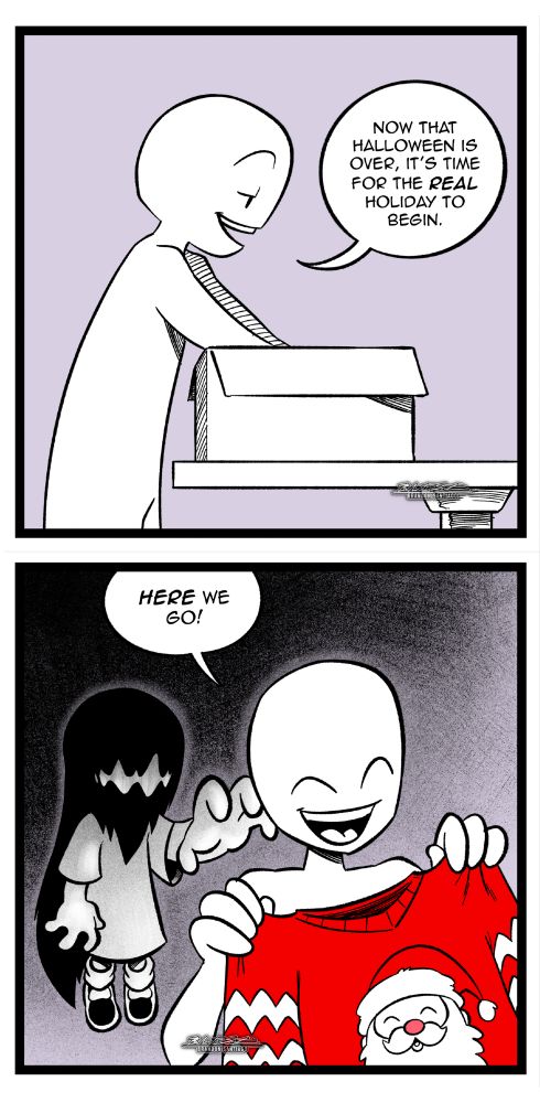 A bozo pulls digs into a box saying "Now that Halloween is over, it's time for the REAL holiday to begin". As they pull out a Christmas sweater, Erma sneaks up behind them.