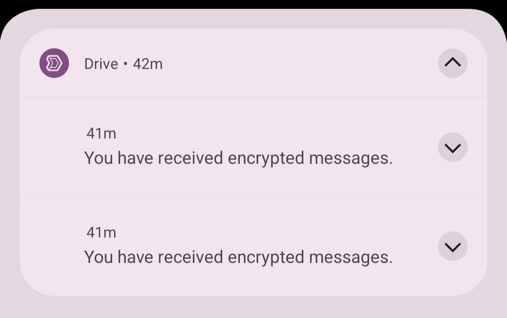 2 identical notifications from Drive:
"You have received encrypted messages."