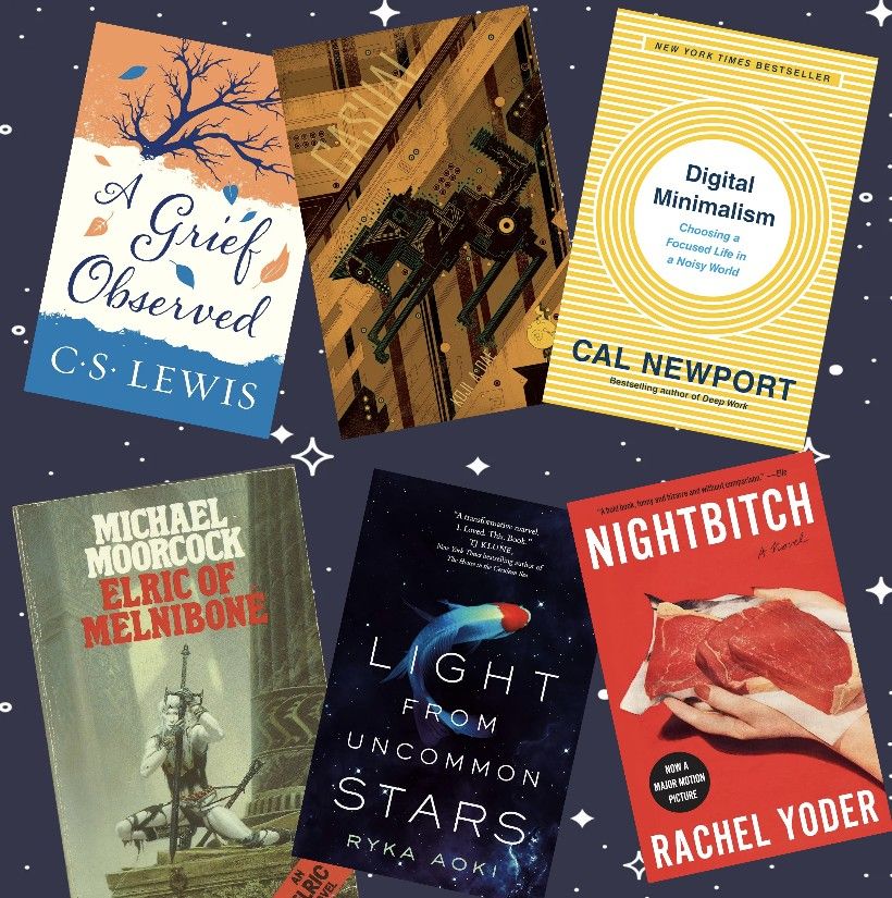 A collage of 6 books in two rows on a navy background with stars.
From left to right with ratings given by the reader:
1. "A Grief Observed" by C.S. Lewis (5/5) 
2. "Casual" by Koji A. Dae (2.5/5)
3. "Digital Minimalism" by Cal Newport (2/5)
4. "Elric of Melnibone" by Michael Moorcock (3/5)
5. "Light From Uncommon Stars" by Ryka Aoki (2.5/5)
6. "Nightbitch" by Rachel Yoder (2/5)
