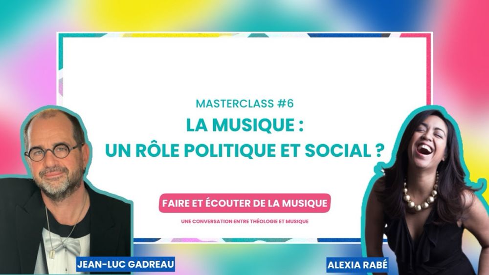 Masterclass #6-23/02/2024-JL Gadreau et Alexia Rabé "La musique : un rôle politique et social ?"