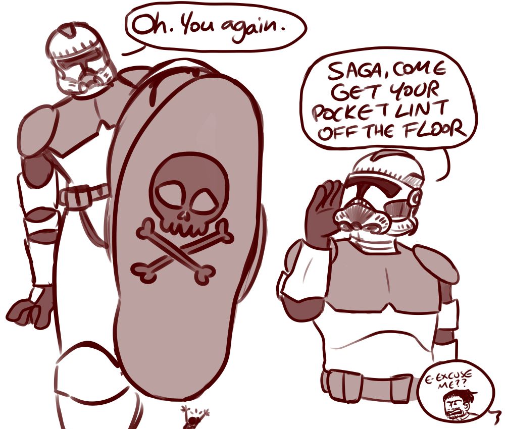 Red lined drawing. Dirge, a clone trooper in full armor, holds a boot up over a tiny figure in silhouette holding their arms over their head and shouting. A skull & crossbones has been painted on his sole. He tilts his head to the side and says, "Oh. You again." He turns and calls out, "Saga, come get your pocket lint off the floor." A speech balloon shows the figure on the floor spluttering "E-excuse me??"