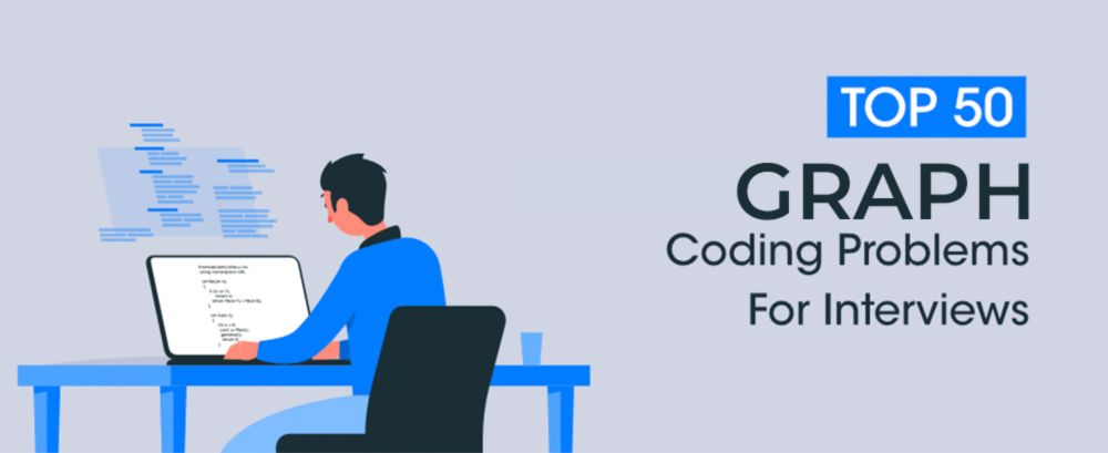 Top 50 Graph Coding Problems for Interviews - GeeksforGeeks