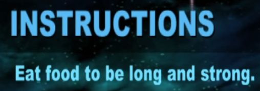 INSTRUCTIONS

Eat food to be long and strong