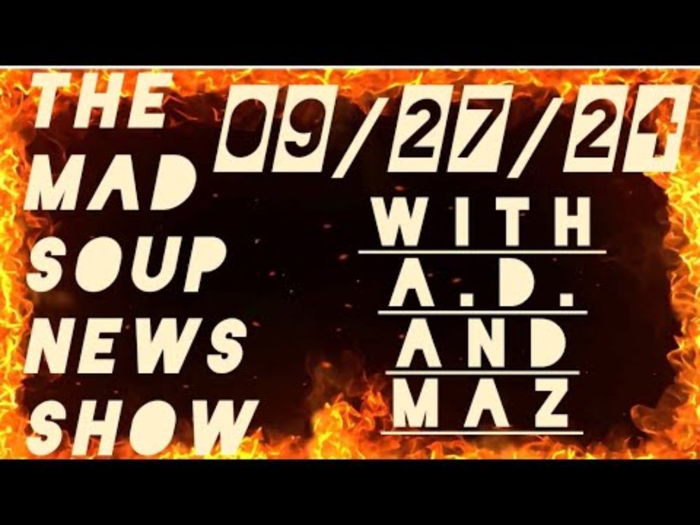 The Mad Soup News Show #15 | 09/27/24 |