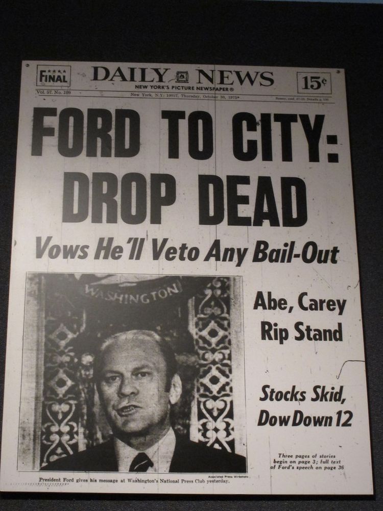 Front page of New York Daily News from Thursday October 30 1975: Ford To City: Drop Dead Vows He'll Veto Any Bail-Out Abe (Beame), Carey (then Governor) Rip Stand Stocks Skid, Dow Down 12 