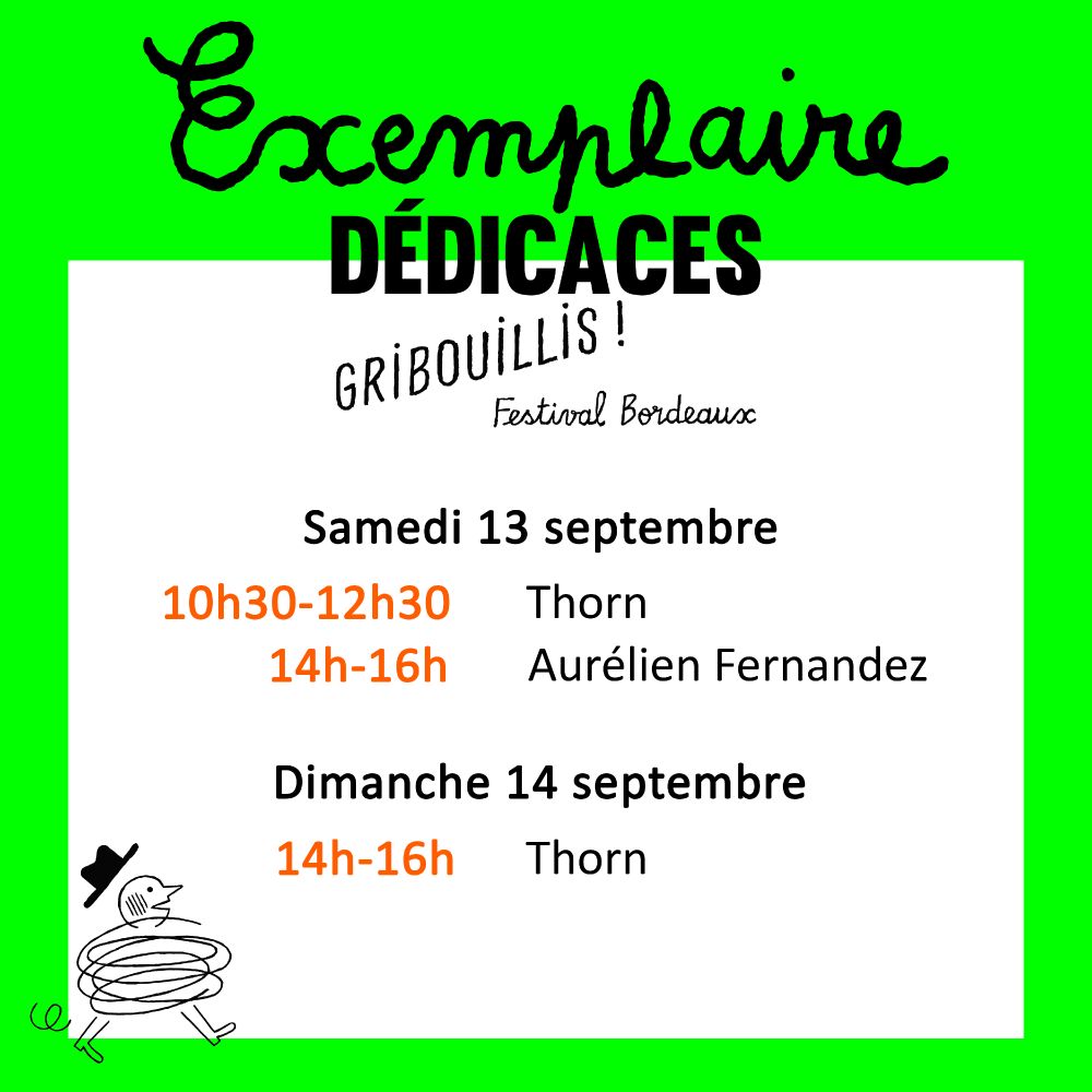 Exemplaire
dédicaces

Samedi 13 septembre
10h30-12h30 : Thorn
14h-16h : Aurélien Fernandez

Dimanche 14 septembre
14h-16h : Thorn
