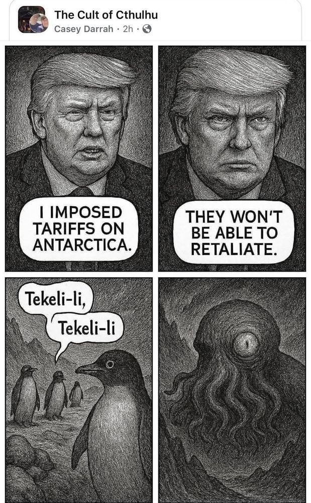 Penguins retaliate vs. Trump tariffs by summoning Cthulhu.