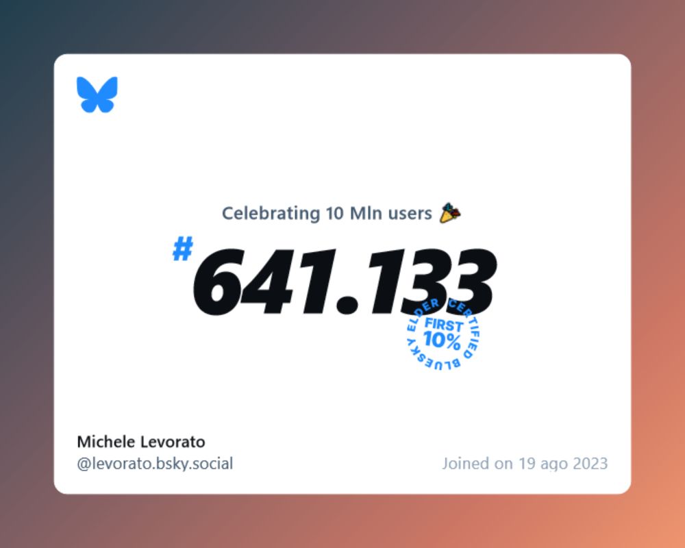 A virtual certificate with text "Celebrating 10M users on Bluesky, #641.133, Michele Levorato ‪@levorato.bsky.social‬, joined on 19 ago 2023"