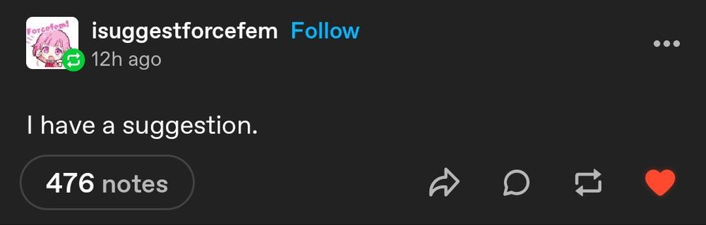Tumblr user isuggestforcefem posting "I have a suggestion." 