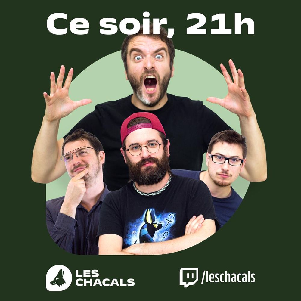 Les Chacals, ce soir, 21h sur twitch.tv/leschacals