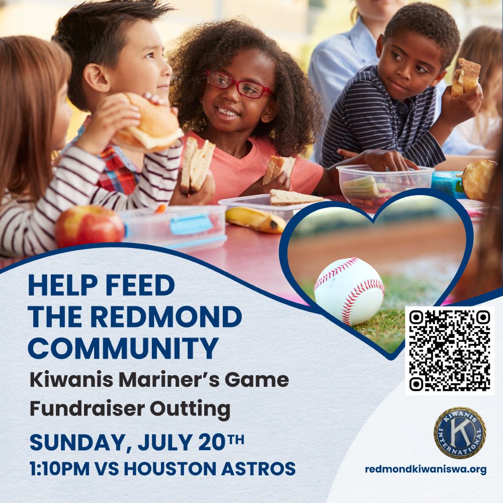 Flyer saying "Help feed the Redmond Community. Kiwanis Mariner's Game Fundraiser Outing. Sunday, July 20th 1:10pm vs Houston Astros." The images on the flyer show a group of school children eating lunch together, with an inset of a baseball inside a heart-shaped frame.