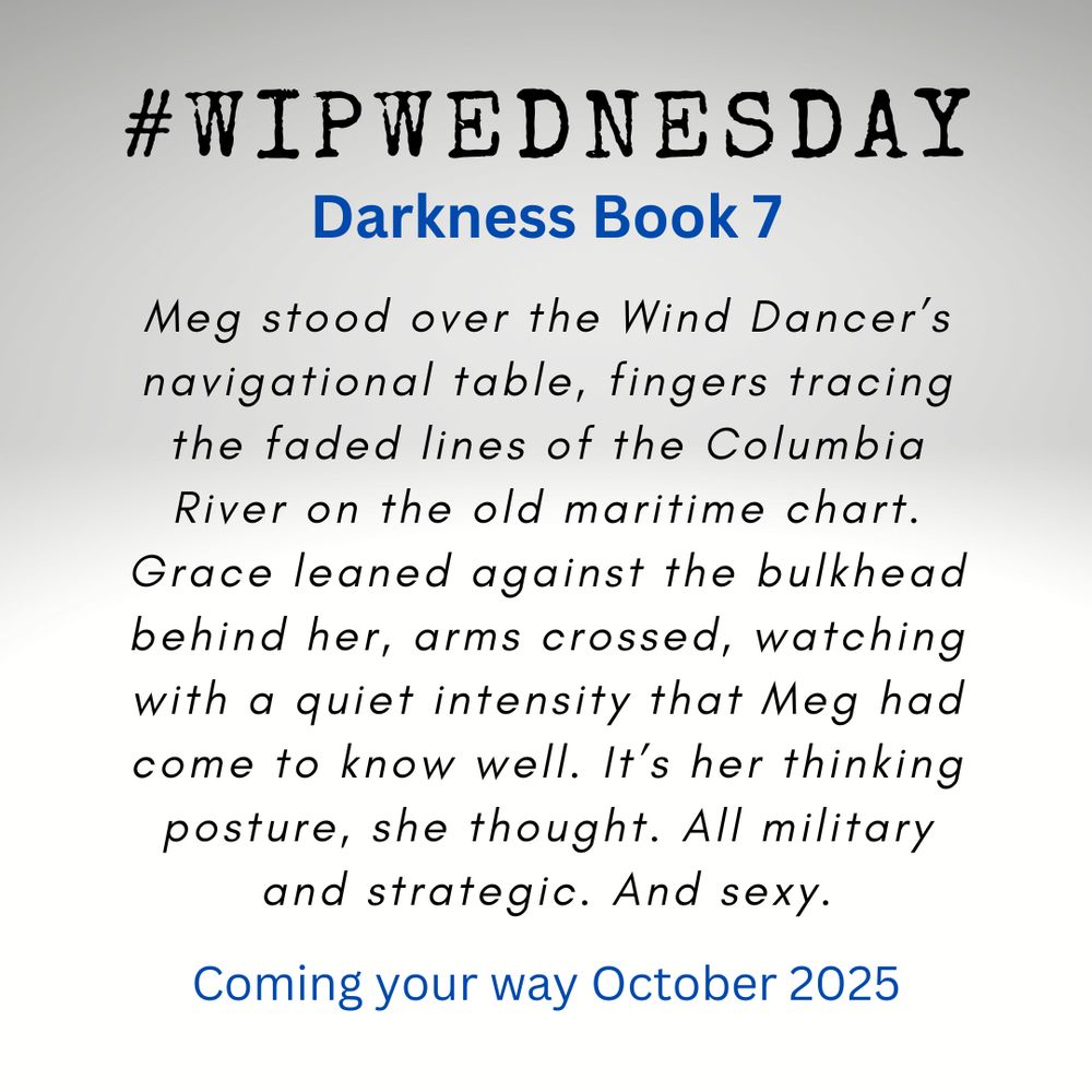 #wipwednesday Meg stood over the Wind Dancer’s navigational table, fingers tracing the faded lines of the Columbia River on the old maritime chart. Grace leaned against the bulkhead behind her, arms crossed, watching with a quiet intensity that Meg had come to know well. It’s her thinking posture, she thought. All military and strategic. And sexy.